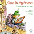 God is My Friend : Kid's Guide to God, A.